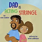 Dad is Acting Strange